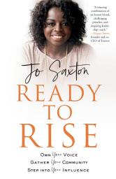 Icon image Ready to Rise: Own Your Voice, Gather Your Community, Step into Your Influence