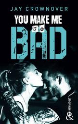 Icon image You make me so bad: par l'auteur New Adult de la série à succès BAD, déjà 100 000 lecteurs conquis !