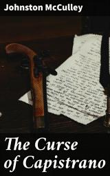 Icon image The Curse of Capistrano: The Swashbuckling Adventures of a Masked Hero in Spanish California