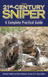 Icon image The 21st Century Sniper: A Complete Practical Guide