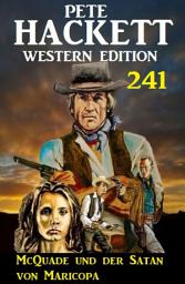 Icon image McQuade und der Satan von Maricopa: Pete Hackett Western Edition 241