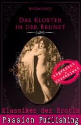 Icon image Klassiker der Erotik 74: Das Kloster in der Brunst: ungekürzt und unzensiert