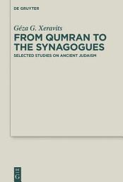Icon image From Qumran to the Synagogues: Selected Studies on Ancient Judaism