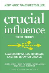 Icon image Crucial Influence, Third Edition: Leadership Skills to Create Lasting Behavior Change: Edition 3