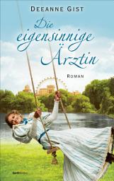 Icon image Die eigensinnige Ärztin: Roman.