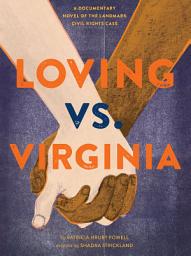 Icon image Loving vs. Virginia: A Documentary Novel of the Landmark Civil Rights Case