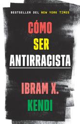 Icon image Cómo ser antirracista