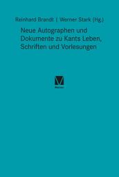 Icon image Neue Autographen und Dokumente zu Kants Leben, Schriften und Vorlesungen