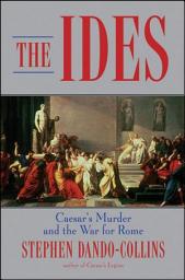 Icon image The Ides: Caesar's Murder and the War for Rome