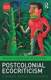Icon image Postcolonial Ecocriticism: Literature, Animals, Environment, Edition 2