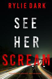 Icon image See Her Scream (A Mia North FBI Suspense Thriller—Book Three)