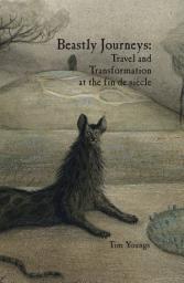 Icon image Beastly Journeys: Travel and Transformation at the fin de siècle