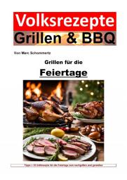 Icon image Volksrezepte Grillen und BBQ - Grillen für die Feiertage: 35 festliche Grillrezepte, Ausgabe 2