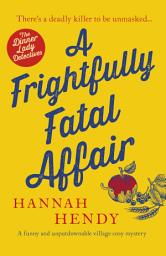 Icon image A Frightfully Fatal Affair: A funny and unputdownable village cosy mystery
