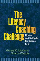 Icon image The Literacy Coaching Challenge: Models and Methods for Grades K-8
