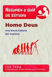 Icon image Resumen Y Guía De Estudio - Homo Deus: Una Breve Historia Del Mañana