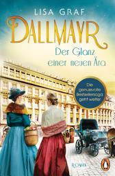 Icon image Dallmayr. Der Glanz einer neuen Ära: Roman. Die hinreißende Bestseller-Saga geht weiter – für genussvolle Lesemomente