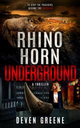 Icon image Rhino Horn Underground: A Thriller