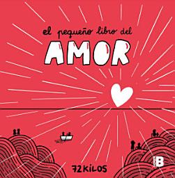 Icon image El pequeño libro del amor: Un regalo único y original para San Valentín