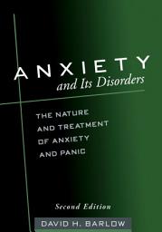 Icon image Anxiety and Its Disorders: The Nature and Treatment of Anxiety and Panic, Edition 2