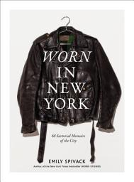Icon image Worn in New York: 68 Sartorial Memoirs of the City