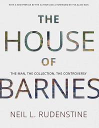 Icon image The House of Barnes: The Man, the Collection, the Controversy