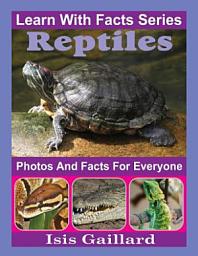 Icon image Reptiles Photos and Facts for Everyone: Amazing Animal Pictures in Nature