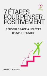 Icon image 7 ÉTAPES POUR PENSER POSITIVEMENT : RÉUSSIR GRÂCE À UN ÉTAT D'ESPRIT POSITIF