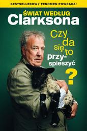 Icon image Świat według Clarksona. Czy da się to przyspieszyć?