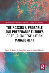 Icon image The Possible, Probable and Preferable Futures of Tourism Destination Management