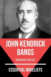 Icon image Essential Novelists - John Kendrick Bangs: bangsian fantasy