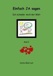 Icon image Einfach JA sagen: Ich schenke mich der Welt, Ausgabe 2