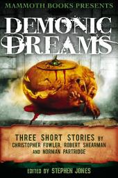 Icon image Mammoth Books presents Demonic Dreams: Three Stories by Christopher Fowler, Robert Shearman and Norman Partridge