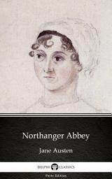 Icon image Northanger Abbey by Jane Austen - Delphi Classics (Illustrated)