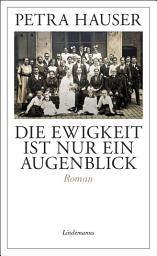 Icon image Die Ewigkeit ist nur ein Augenblick