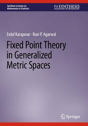 Icon image Fixed Point Theory in Generalized Metric Spaces