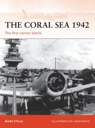 Icon image The Coral Sea 1942: The first carrier battle