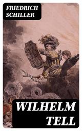 Icon image Wilhelm Tell: Viisinäytöksinen näytelmä