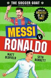 Icon image The Soccer GOAT: Messi v. Ronaldo