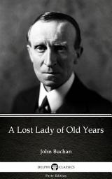 Icon image A Lost Lady of Old Years by John Buchan - Delphi Classics (Illustrated)