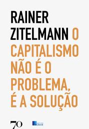 Icon image O Capitalismo não é o problema, é a solução: Uma viagem pela história recente através de cinco continentes