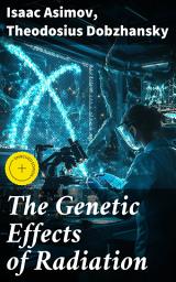 Icon image The Genetic Effects of Radiation: Enriched edition. Exploring Genetic Implications of Nuclear Energy through Speculative Science Fiction