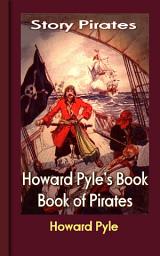Icon image Howard Pyle's Book of Pirates: Story Pirates