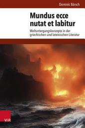 Icon image Mundus ecce nutat et labitur: Weltuntergangskonzepte in der griechischen und lateinischen Literatur