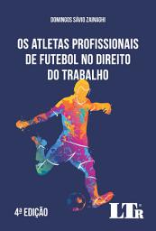Icon image Os Atletas Profissionais de Futebol no Direito do Trabalho