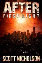 Icon image After: First Light: A Free Post-Apocalyptic Thriller Prequel
