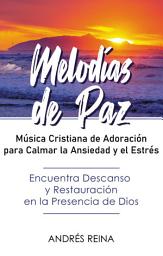 Icon image Melodías de Paz: Música Cristiana de Adoración para Calmar la Ansiedad y el Estrés