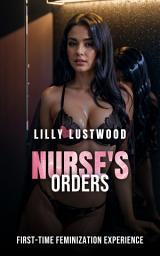 Icon image Nurse's Orders: First-time Feminization Experience