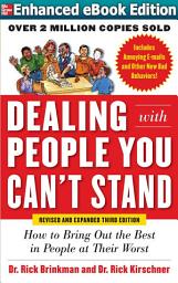 Icon image Dealing with People You Can’t Stand, Revised and Expanded Third Edition: How to Bring Out the Best in People at Their Worst: Edition 3