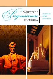 Icon image Varieties of Progressivism in America